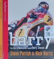 Barry - The Story of Motorcycling Legend Barry Sheene written by Steve Parrish and Nick Harris performed by Christian Rodska, Judy Bennett, Gareth Armstrong and Bill Bingham on Audio CD (Abridged)